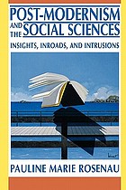 Post-modernism and the social sciences : insights, inroads, and intrusions