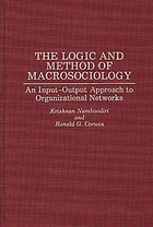 The logic and method of macrosociology : an input-output approach to organizational networks