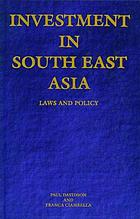 Investment in Southeast Asia : policy and laws