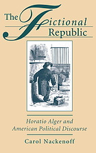The fictional republic : Horatio Alger and American political discourse
