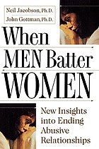When men batter women : new insights into ending abusive relationships