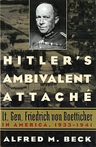 Hitler's ambivalent attaché Lt. Gen. Friedrich von Boetticher in America, 1933 - 1941