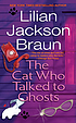 The cat who talked to ghosts 著者： Lilian Jackson Braun