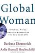 Global woman : nannies, maids, and sex workers... by Barbara Ehrenreich