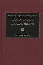 Celluloid heroes down under : Australian film, 1970-2000
