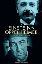 Einstein and Oppenheimer : the meaning of genius