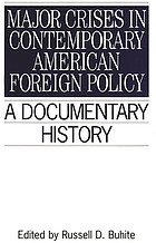 Major crises in contemporary American foreign policy : a documentary history