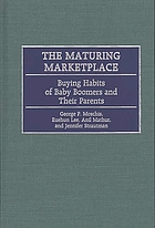 The maturing marketplace : buying habits of baby boomers and their parents