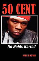 50 Cent : no holds barred