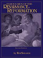 Famous men of the Renaissance & Reformation