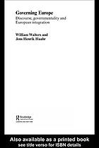 Governing Europe : discourse, governmentality and European integration