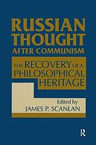 Russian thought after communism : the recovery of a philosophical heritage