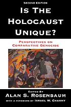Is the Holocaust unique? : perspectives on comparative genocide