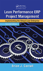 Lean performance ERP project management : implementing the virtual lean enterprise