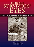 Through survivors' eyes : from the sixties to the Greensboro Massacre