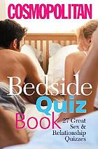 Cosmopolitan bedside quiz book : 27 great sex and relationship quizzes