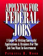 Applying for federal jobs : a guide to writing successful applications and resumes for the job you want in government