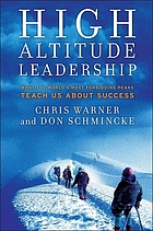 High altitude leadership : what the world's most forbidding peaks teach us about success