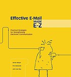 Effective e-mail made e-z : practical strategies for strengthening electronic communication