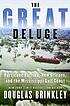 The great deluge : Hurricane Katrina, New Orleans, and the Mississippi Gulf Coast