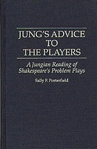 Jung's advice to the players : a Jungian reading of Shakespeare's problem plays