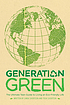 Generation green : the ultimate teen guide to... de Linda Sivertsen