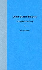 Uncle Sam in Barbary : a diplomatic history