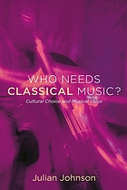 Who needs classical music? : cultural choice and musical value