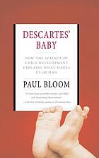 Descartes' baby : how the science of child development explains what makes us human