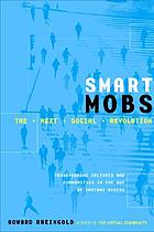 Smart mobs : the next social revolution