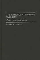 The Armenia-Azerbaijan conflict : causes and implications