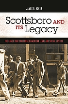 Scottsboro and its legacy : the cases that challenged American legal and social justice