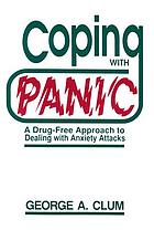 Coping with panic : a drug-free approach to dealing with anxiety attacks