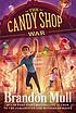 The candy shop war by  Brandon Mull 