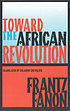 Toward the African revolution : political essays by Frantz Fanon