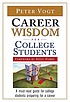 Career wisdom for college students : insights... by  Peter Vogt 