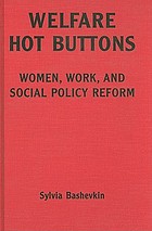 Welfare hot buttons : women, work, and social policy reform