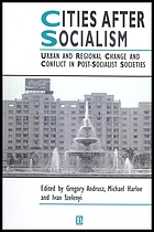 Cities after socialism : urban and regional change and conflict in post-socialist societies