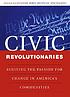 Civic revolutionaries : igniting the passion for change in America's communities