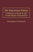 The supremacy clause : a reference guide to the United States Constitution