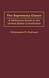 The supremacy clause : a reference guide to the... 著者： Christopher R Drahozal