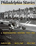 Philadelphia stories : a photographic history, 1920-1960
