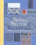 The sewing stitch and textile bible : an illustrated guide to techniques and materials