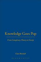 Knowledge goes pop : from conspiracy theory to gossip