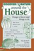 Discover nature around the house : things to know... by  Elizabeth P Lawlor 