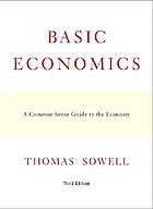 Basic economics : a common sense guide to the economy