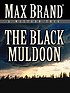 The black Muldoon : a western trio by Max Brand