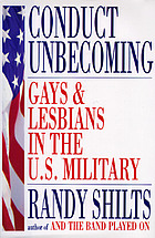 Conduct unbecoming : lesbians and gays in the U.S. military : Vietnam to the Persian Gulf