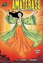 Amaterasu : return of the sun : a Japanese myth