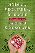 Animal, vegetable, miracle : a year of food life
